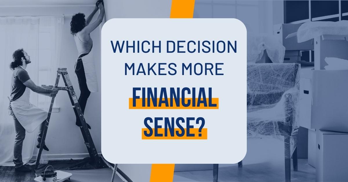 Renovate or Relocate Which makes more Financial Sense?